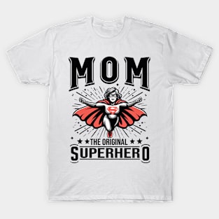 Mom The Original Superhero - Mother's Day T-Shirt